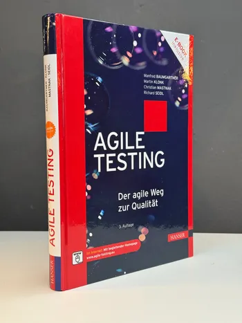 Book cover: Agile Testing - The Agile Way to Quality by Richard Seidl, Manfred Baumgartner, Martin Klonk, Helmut Pichler, Siegfried Tanczos, Carl Hanser Verlag 2015
