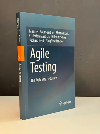 Book cover: Agile Testing by Manfred Baumgartner, Martin Klonk, Christian Mastnak, Helmut Pichler, Richard Seidl, Siegfried Tanczos, Springer 2007