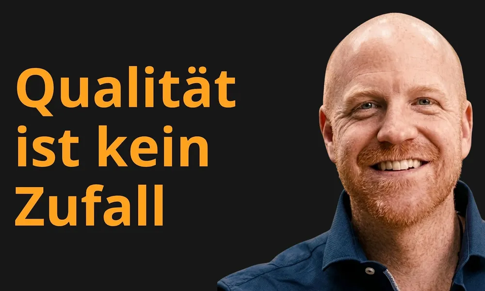 Qualität ist kein Zufall