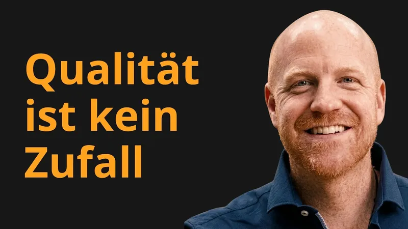 Qualität ist kein Zufall