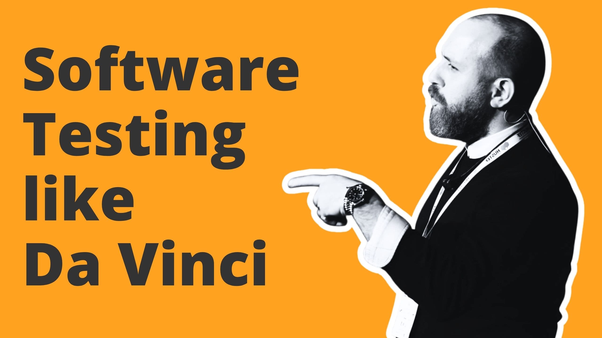 Was wäre, wenn Da Vinci ein Softwaretester gewesen wäre?